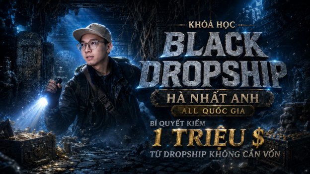 Khóa Học Dropship Hà Nhất Anh ALL Quốc Gia Skool Mới Nhất